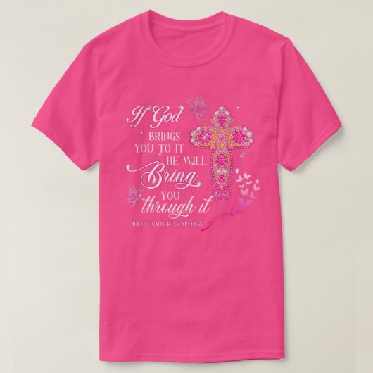 If God Brings You To It Breast Cancer Awareness Ch T-Shirt (Design vorne)