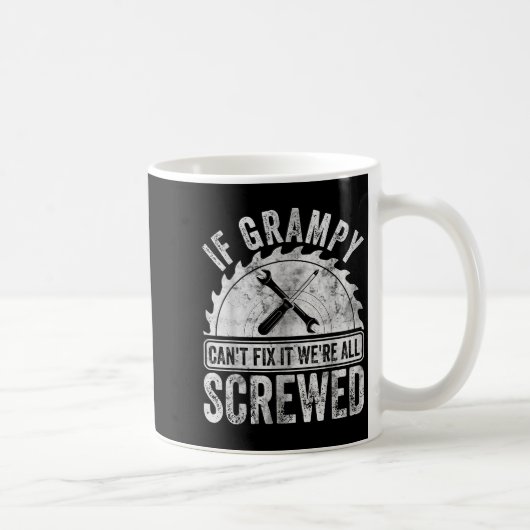 If Grampy Can't Fix It We're All Screwed Shirt Fat Kaffeetasse (Rechts)