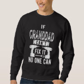IF Granddad Can't Fix IT No One Can Grandpa Sweatshirt (Vorderseite)