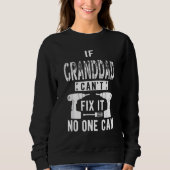 IF Granddad Can't Fix IT No One Can Grandpa Sweatshirt (Vorderseite)
