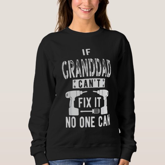 IF Granddad Can't Fix IT No One Can Grandpa Sweatshirt (Vorderseite)