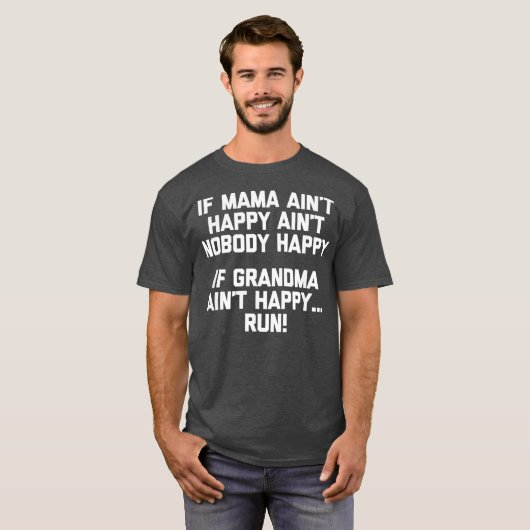 If Grandma Aint Happy Run funny saying grandma T-Shirt (Vorne ganz)