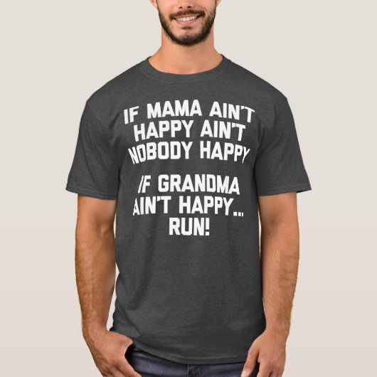 If Grandma Aint Happy Run funny saying grandma T-Shirt (Vorderseite)