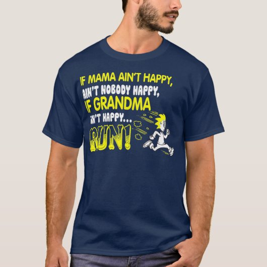 If grandma aint happy run shirt (Vorderseite)