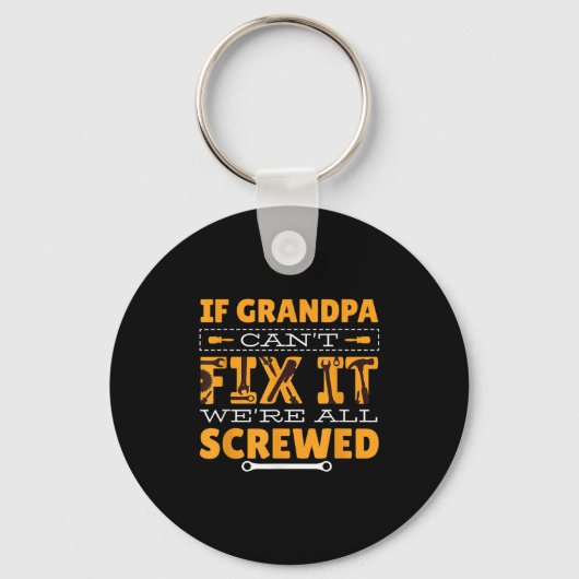 If Grandpa Can't Fix It We Are All Screwed Schlüsselanhänger (Vorderseite)