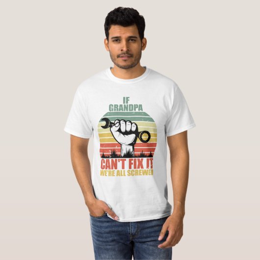 If Grandpa Can't Fix It we're all Screwed Fathers T-Shirt (Vorne ganz)