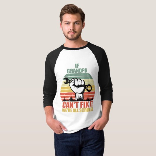 If Grandpa Can't Fix It we're all Screwed Fathers T-Shirt (Vorne ganz)