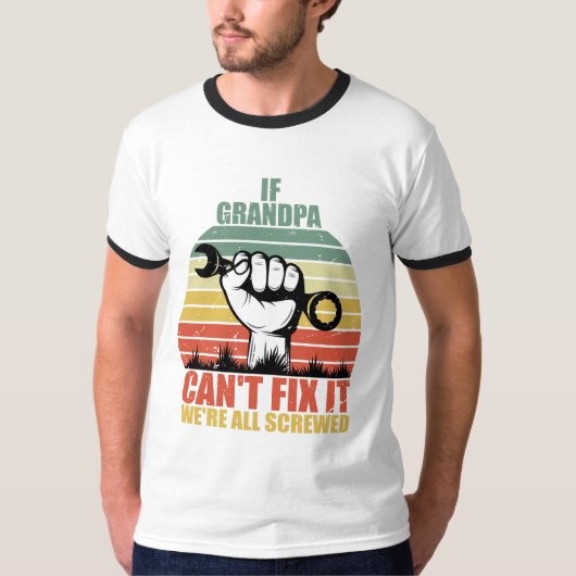 If Grandpa Can't Fix It we're all Screwed Fathers T-Shirt (Vorderseite)