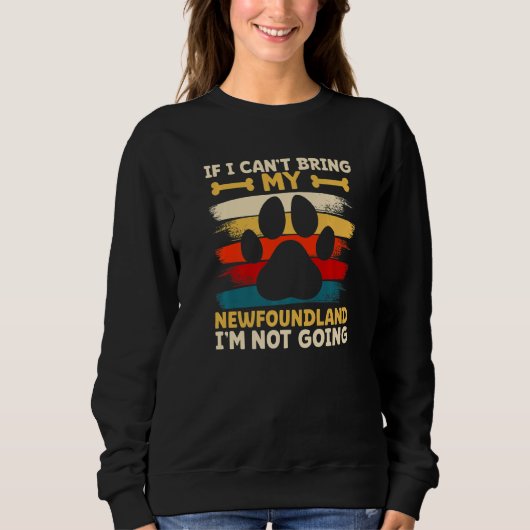 If i can't bring my dog i'm not going newfoundland sweatshirt (Vorderseite)