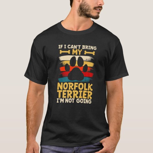 If i can't bring my dog i'm not going norfolk terr T-Shirt (Vorderseite)