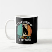 If I Can't Bring My Ghound Dog I'm Not Going Funny Kaffeetasse (Links)