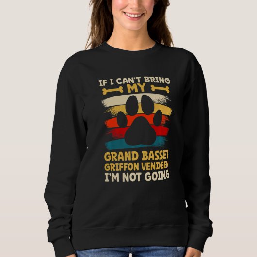 If i can't bring my grand basset griffon vendeen sweatshirt (Vorderseite)