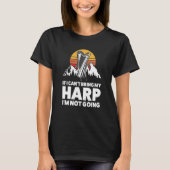 if I can't bring my harp I'm not going harps T-Shirt (Vorderseite)