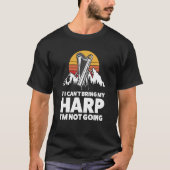 if I can't bring my harp I'm not going harps T-Shirt (Vorderseite)