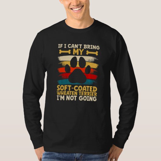 If i can't bring my soft coated wheaten terrier T-Shirt (Vorderseite)