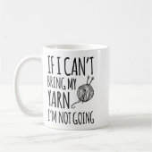 If I Can't Bring My Yarn I'm Not Going Funny Knitt Kaffeetasse (Links)