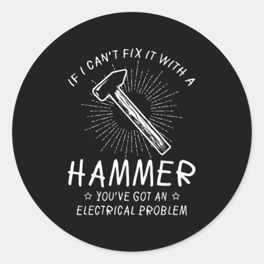 If I Can't Fix With Hammer Got Electrical Problem  Runder Aufkleber (Vorderseite)
