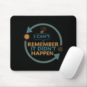 If I Can't Remember It Didn't Happen Funny Quotes Mousepad (Mit Mouse)