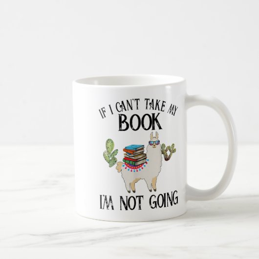 If I Can't Take My Book I'm Not Going Llama Kaffeetasse (Rechts)