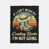 If I Can't Wear My Cowboy Boots I'm Not Going Coun Fleecedecke (Vorderseite)
