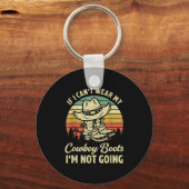 If I Can't Wear My Cowboy Boots I'm Not Going Coun Schlüsselanhänger (Vorderseite)