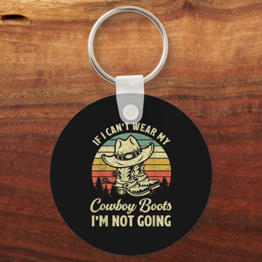 If I Can't Wear My Cowboy Boots I'm Not Going Coun Schlüsselanhänger (Vorderseite)