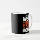 If I Can't Wear My Cowboy Boots I'm Not Going - Fu Kaffeetasse (VorderseiteRechts)