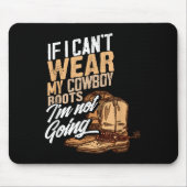 If I Can't Wear My Cowboy Boots I'm Not Going - Fu Mousepad (Vorne)