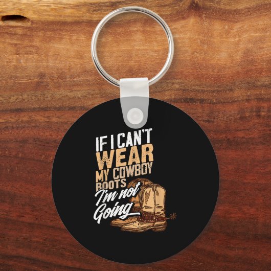 If I Can't Wear My Cowboy Boots I'm Not Going - Fu Schlüsselanhänger (Vorderseite)