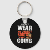 If I Can't Wear My Cowboy Boots I'm Not Going - Fu Schlüsselanhänger (Vorderseite)