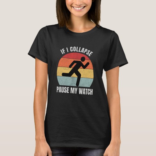If I Collapse Pause My Watch Runner Marathon T-Shirt (Vorderseite)