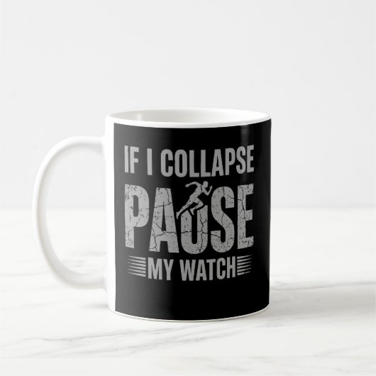If I Collapse Please Pause My Watch Cool Runner Kaffeetasse (Links)
