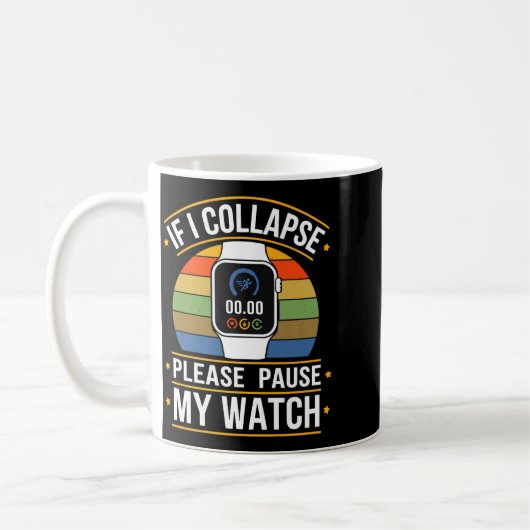 If I Collapse Please Pause My Watch, Runners , Mar Kaffeetasse (Links)