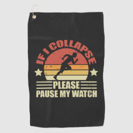 If I Collapse Please Pause My Watch running lover  Golfhandtuch