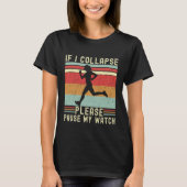 If I Collapse Plese Pause My Watch Funny Runner T-Shirt (Vorderseite)