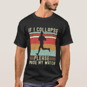 If I Collapse Plese Pause My Watch Funny Runner T-Shirt (Vorderseite)