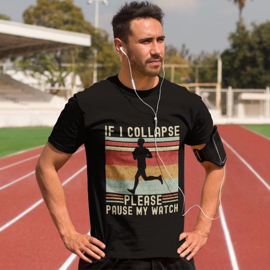 If I Collapse Plese Pause My Watch Funny Runner T-Shirt