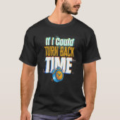 If I Could Turn Back Time Glitch Time Travel T-Shirt (Vorderseite)