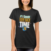 If I Could Turn Back Time Glitch Time Travel T-Shirt (Vorderseite)