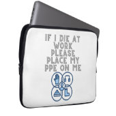 If I Die at Work Please Place My PPE On Me Laptopschutzhülle (Vorne Rechts)