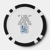 If I Die at Work Please Place My PPE On Me Pokerchips (Rückseite)