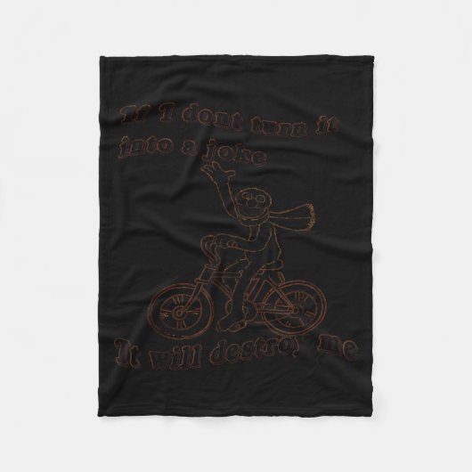 If I Don't Turn It Into A Joke It Will Destroy Me  Fleecedecke (Vorderseite)