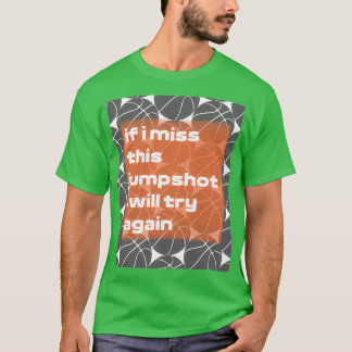 if i miss this jumpshot i will try again stickers T-Shirt