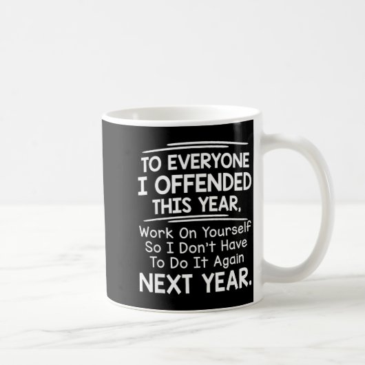 If I Offended You Work On Yourself Funny New Year Kaffeetasse (Rechts)