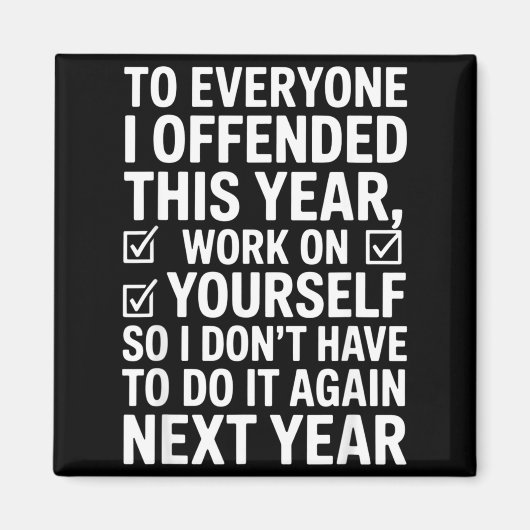 If I Offended You Work On Yourself Funny New Year Magnet (Vorne)