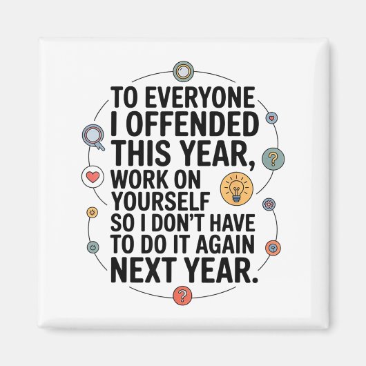 If I Offended You Work On Yourself Funny New Year Magnet (Vorne)