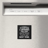 If I Offended You Work On Yourself Funny New Year Magnet (In Situ (Geschirrspüler))