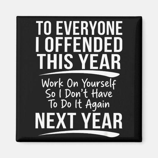 If I Offended You Work On Yourself Funny New Year Magnet (Vorne)