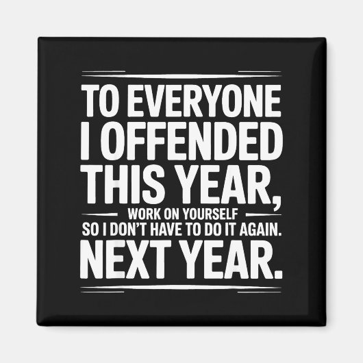 If I Offended You Work On Yourself Funny New Year Magnet (Vorne)