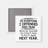 If I Offended You Work On Yourself Funny New Year  Magnet (Vorderseite/Rückseite)